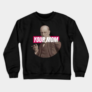 Freud - Your Mom Crewneck Sweatshirt